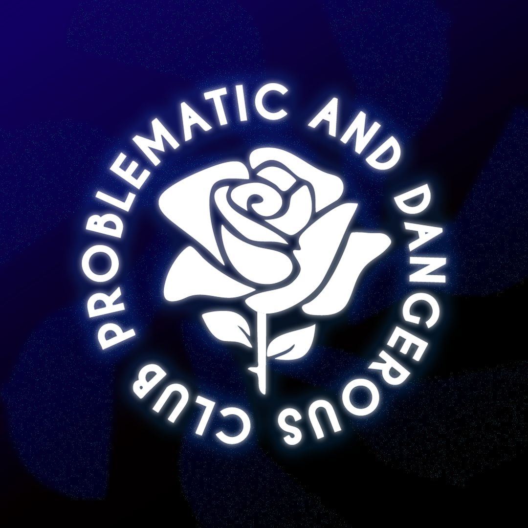 Problematic and Dangerous Club